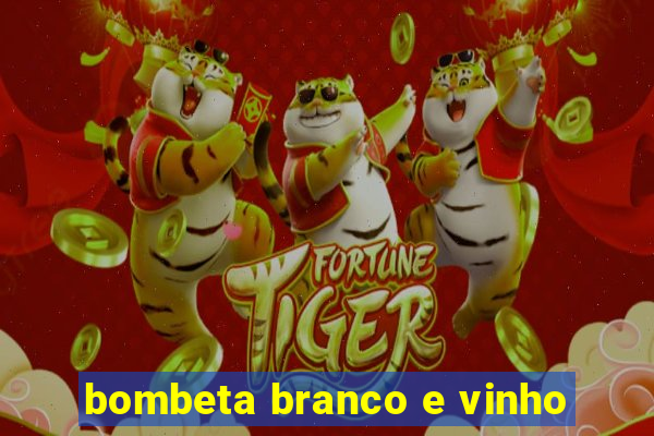 bombeta branco e vinho